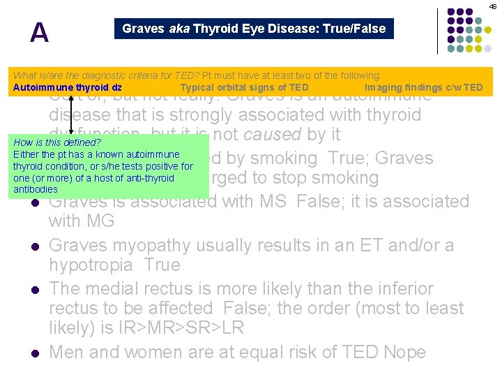 48 A Graves aka Thyroid Eye Disease: True/False Graves orbitopathy is secondary to thyroid