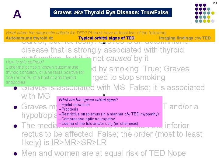 50 A Graves aka Thyroid Eye Disease: True/False Graves orbitopathy is secondary to thyroid