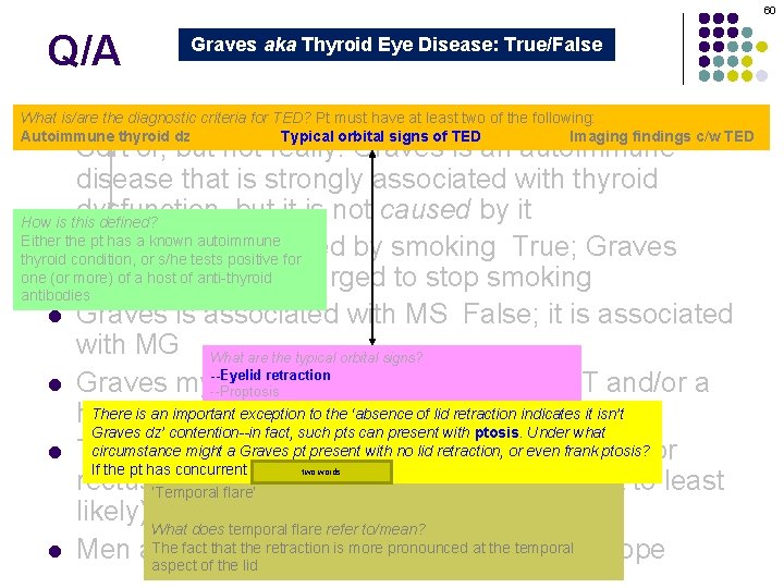 60 Q/A Graves aka Thyroid Eye Disease: True/False Graves orbitopathy is secondary to thyroid