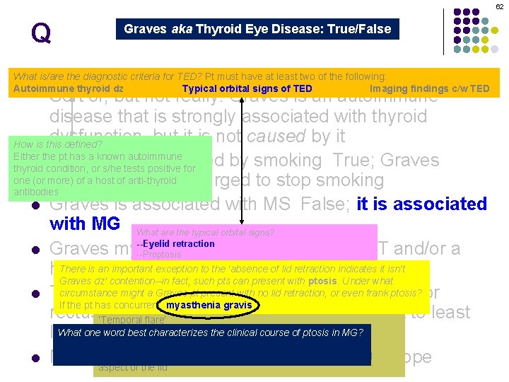 62 Q Graves aka Thyroid Eye Disease: True/False Graves orbitopathy is secondary to thyroid