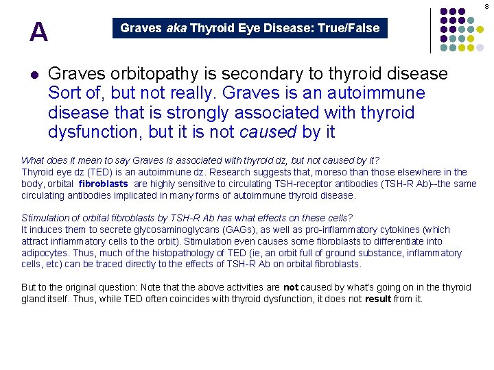 8 A l Graves aka Thyroid Eye Disease: True/False Graves orbitopathy is secondary to