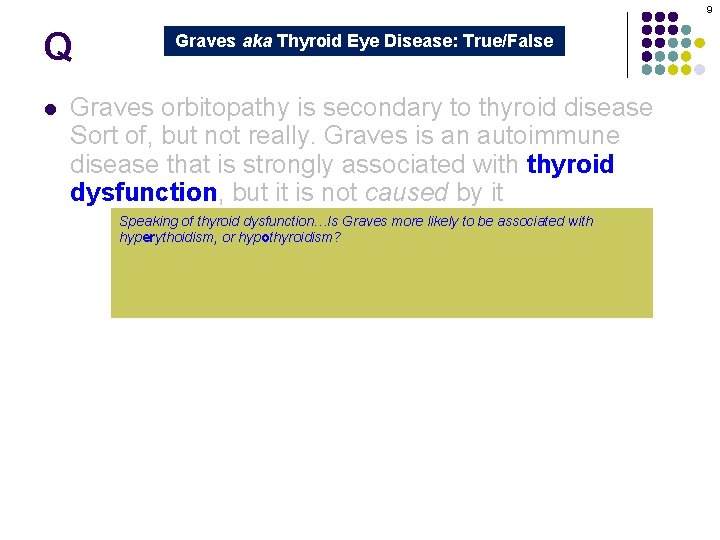 9 Q l Graves aka Thyroid Eye Disease: True/False Graves orbitopathy is secondary to