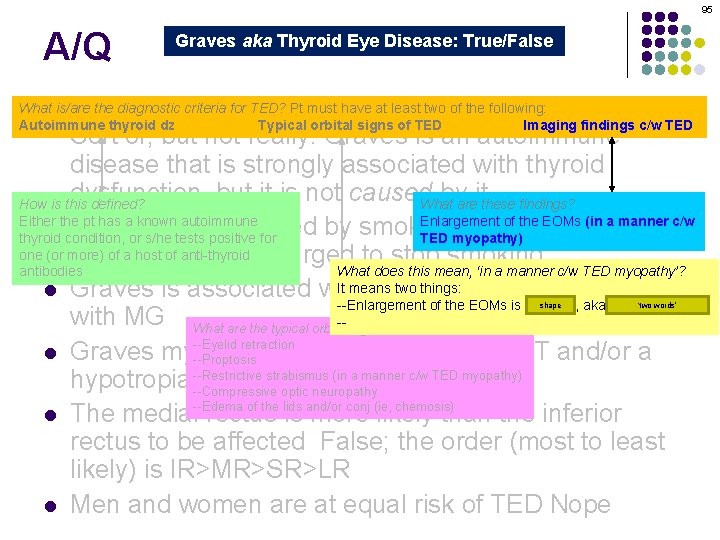 95 A/Q Graves aka Thyroid Eye Disease: True/False Graves orbitopathy is secondary to thyroid