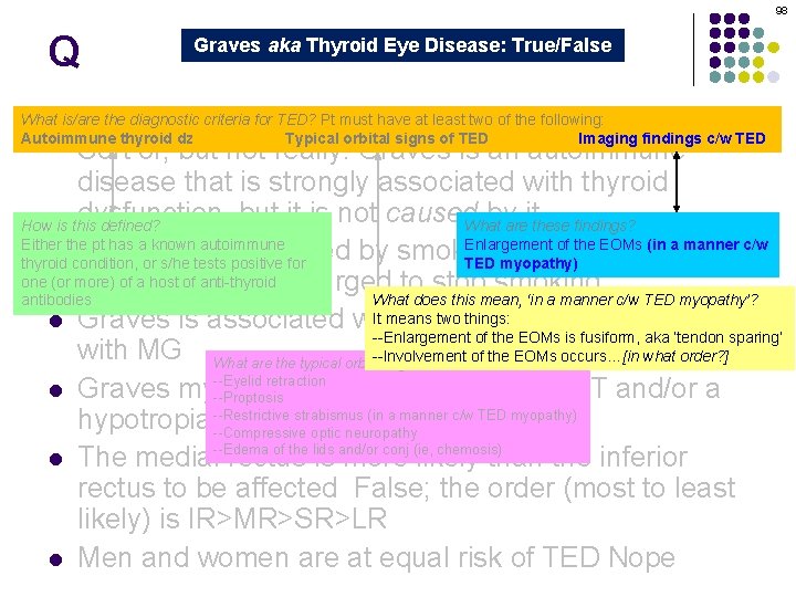 98 Q Graves aka Thyroid Eye Disease: True/False Graves orbitopathy is secondary to thyroid
