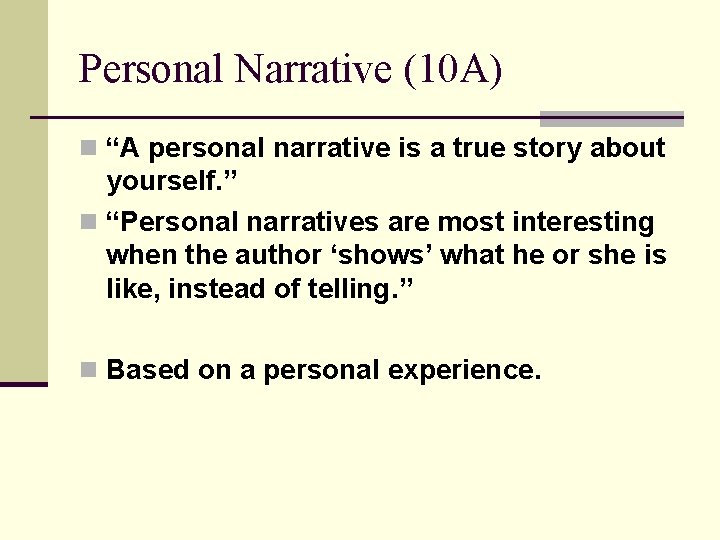 Personal Narrative (10 A) n “A personal narrative is a true story about yourself.