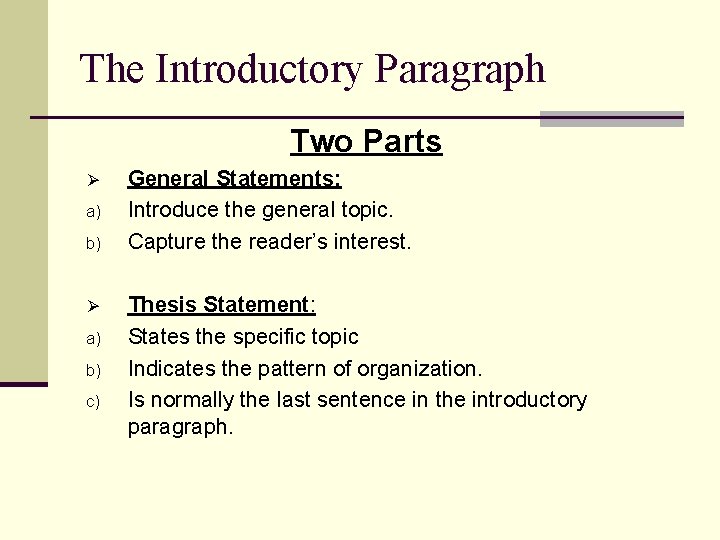 The Introductory Paragraph Two Parts Ø a) b) c) General Statements: Introduce the general
