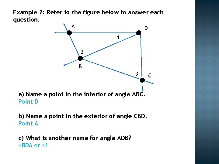 Example 2: Refer to the figure below to answer each question. A D 1