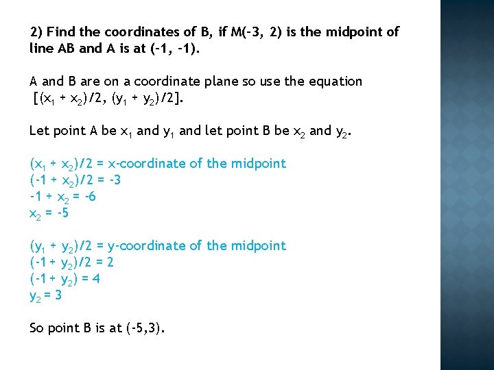 2) Find the coordinates of B, if M(-3, 2) is the midpoint of line
