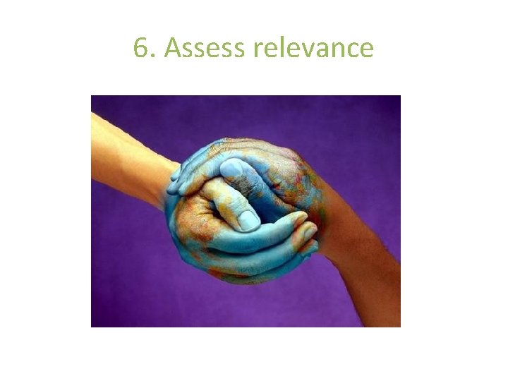 6. Assess relevance 