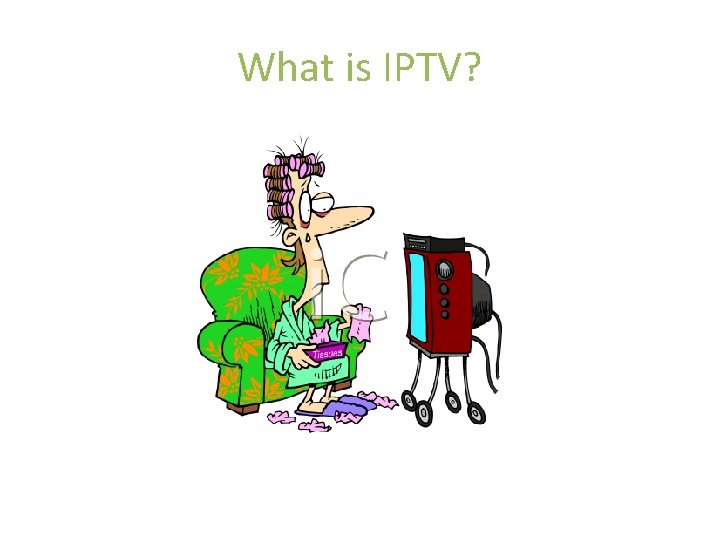 What is IPTV? 