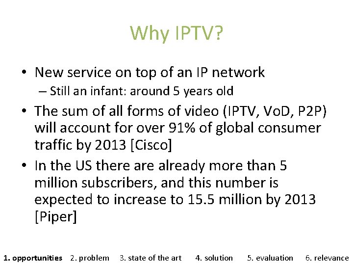 Why IPTV? • New service on top of an IP network – Still an