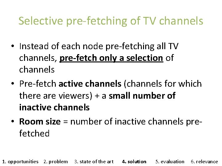 Selective pre-fetching of TV channels • Instead of each node pre-fetching all TV channels,