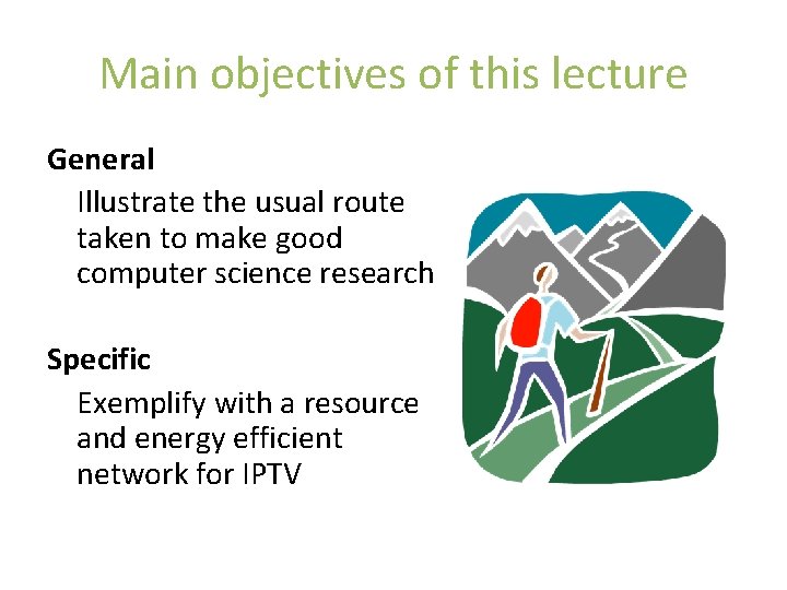 Main objectives of this lecture General Illustrate the usual route taken to make good