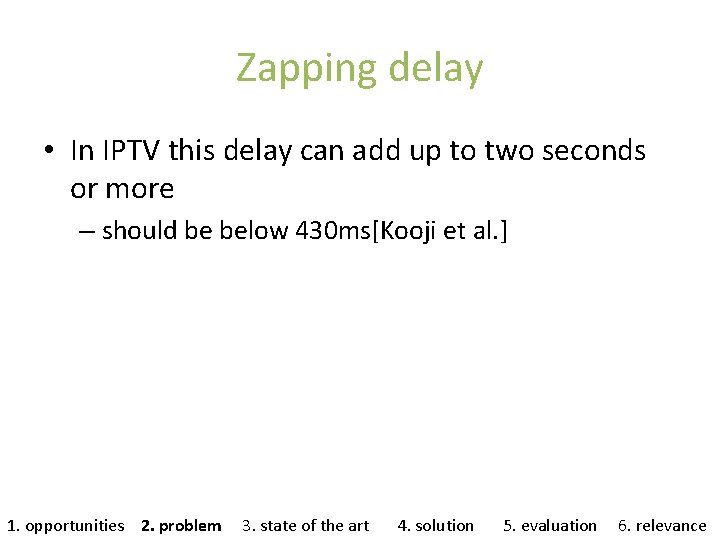 Zapping delay • In IPTV this delay can add up to two seconds or