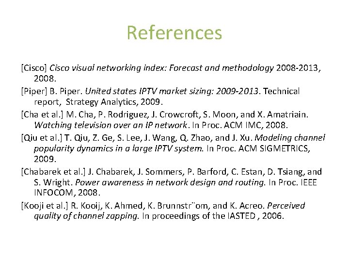 References [Cisco] Cisco visual networking index: Forecast and methodology 2008 -2013, 2008. [Piper] B.