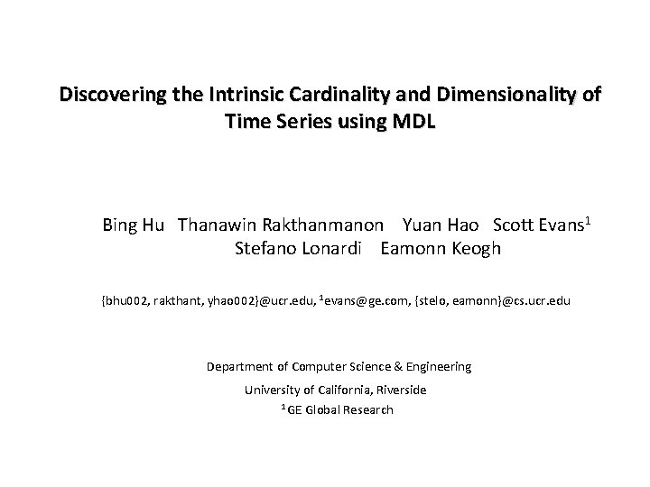 Discovering the Intrinsic Cardinality and Dimensionality of Time Series using MDL Bing Hu Thanawin