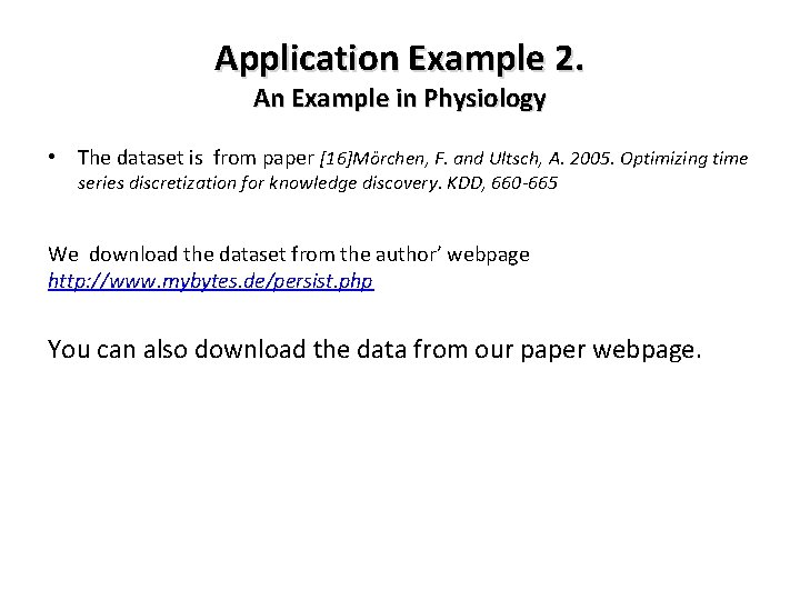 Application Example 2. An Example in Physiology • The dataset is from paper [16]Mörchen,