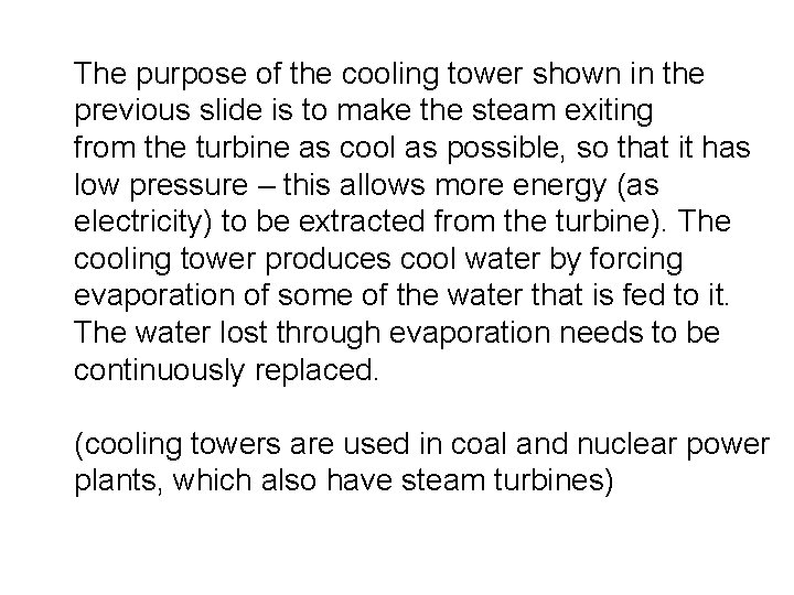 The purpose of the cooling tower shown in the previous slide is to make