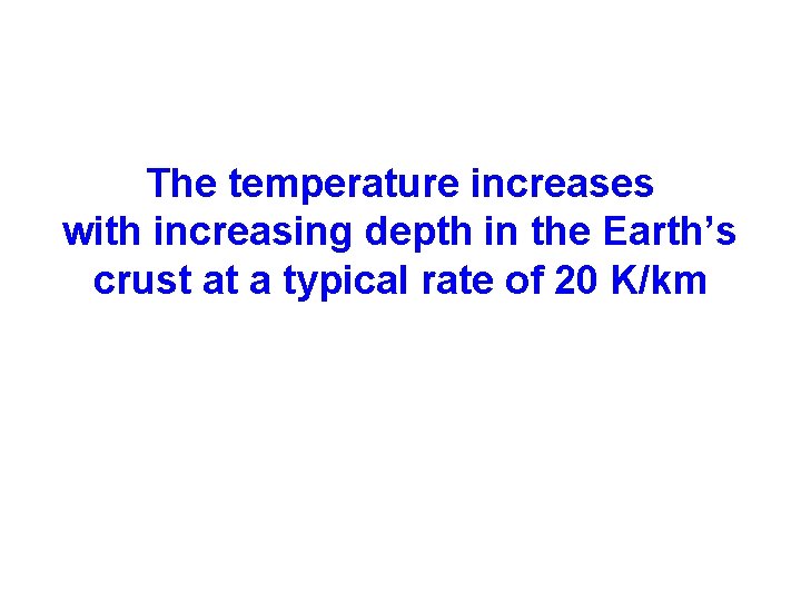 The temperature increases with increasing depth in the Earth’s crust at a typical rate