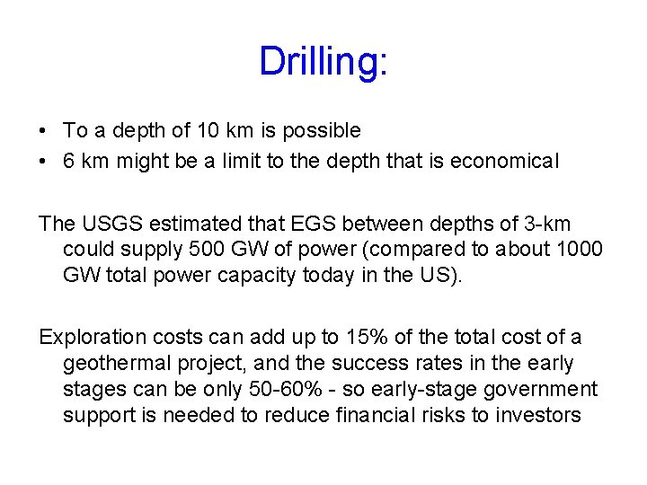Drilling: • To a depth of 10 km is possible • 6 km might