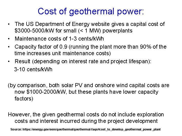 Cost of geothermal power: • The US Department of Energy website gives a capital