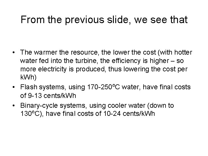 From the previous slide, we see that • The warmer the resource, the lower