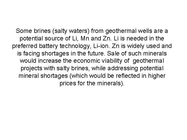 Some brines (salty waters) from geothermal wells are a potential source of Li, Mn