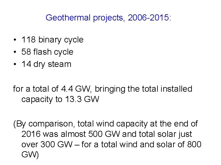 Geothermal projects, 2006 -2015: • 118 binary cycle • 58 flash cycle • 14
