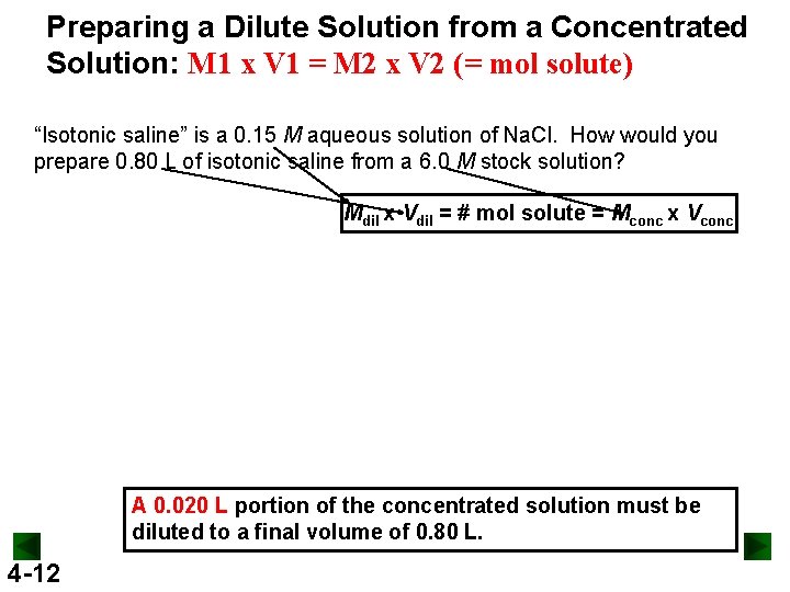 Preparing a Dilute Solution from a Concentrated Solution: M 1 x V 1 = Preparing a Dilute Solution from a Concentrated Solution: M 1 x V 1 =