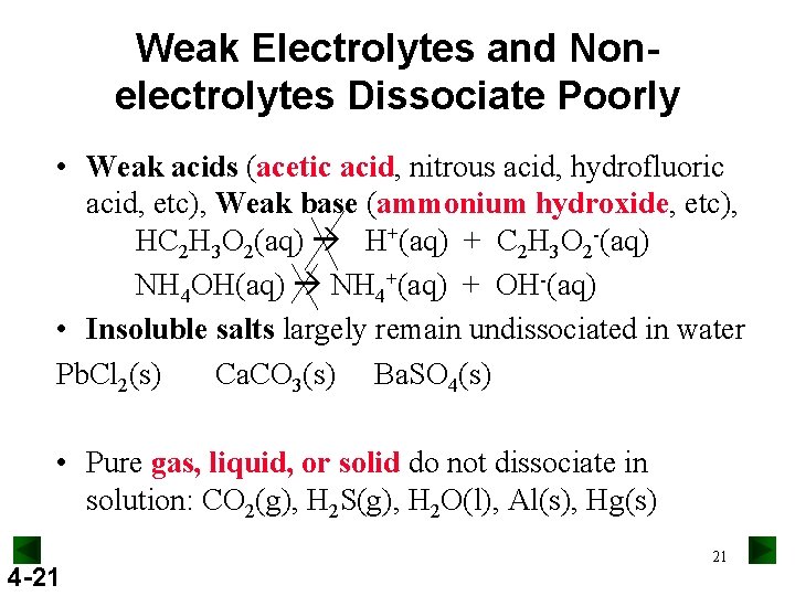 Weak Electrolytes and Nonelectrolytes Dissociate Poorly • Weak acids (acetic acid, nitrous acid, hydrofluoric Weak Electrolytes and Nonelectrolytes Dissociate Poorly • Weak acids (acetic acid, nitrous acid, hydrofluoric