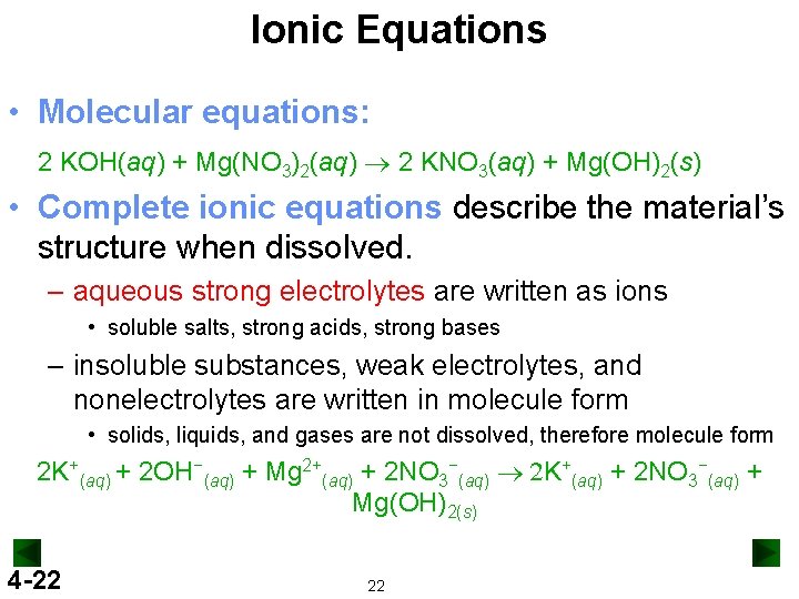 Ionic Equations • Molecular equations: 2 KOH(aq) + Mg(NO 3)2(aq) ® 2 KNO 3(aq)