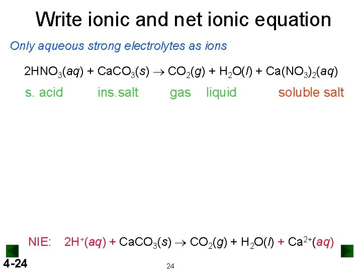 Write ionic and net ionic equation Only aqueous strong electrolytes as ions 2 HNO