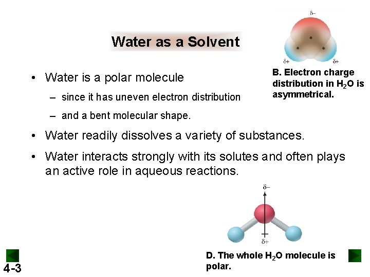 Water as a Solvent • Water is a polar molecule – since it has