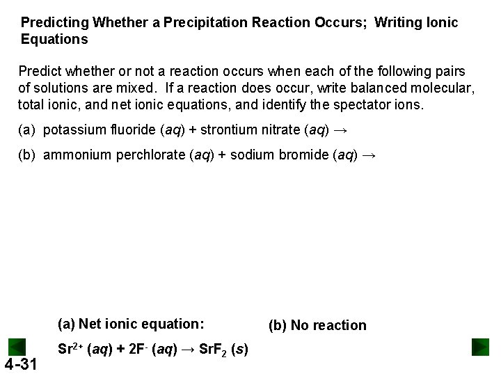 Predicting Whether a Precipitation Reaction Occurs; Writing Ionic Equations Predict whether or not a