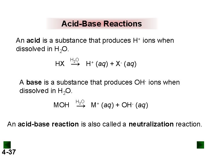 Acid-Base Reactions An acid is a substance that produces H+ ions when dissolved in