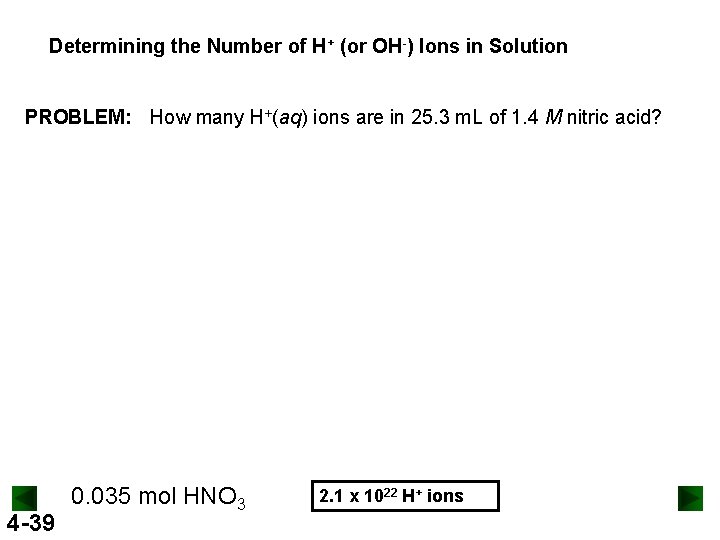 Determining the Number of H+ (or OH-) Ions in Solution PROBLEM: How many H+(aq)
