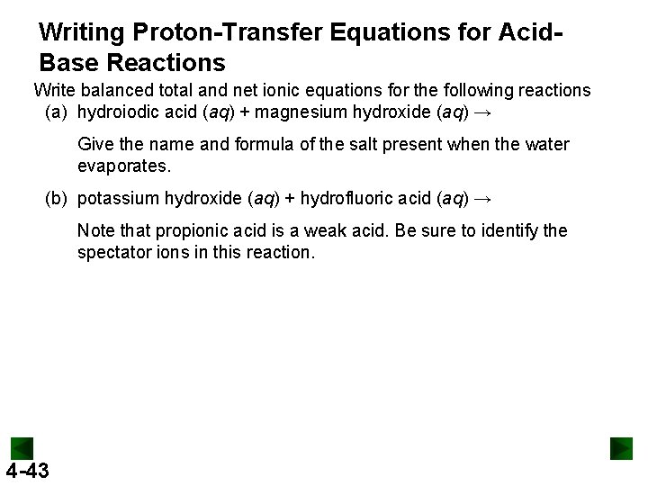 Writing Proton-Transfer Equations for Acid. Base Reactions Write balanced total and net ionic equations