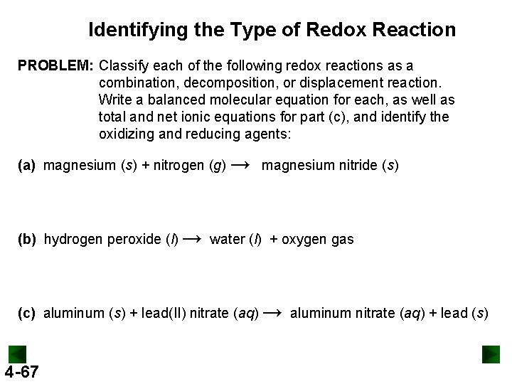 Identifying the Type of Redox Reaction PROBLEM: Classify each of the following redox reactions Identifying the Type of Redox Reaction PROBLEM: Classify each of the following redox reactions