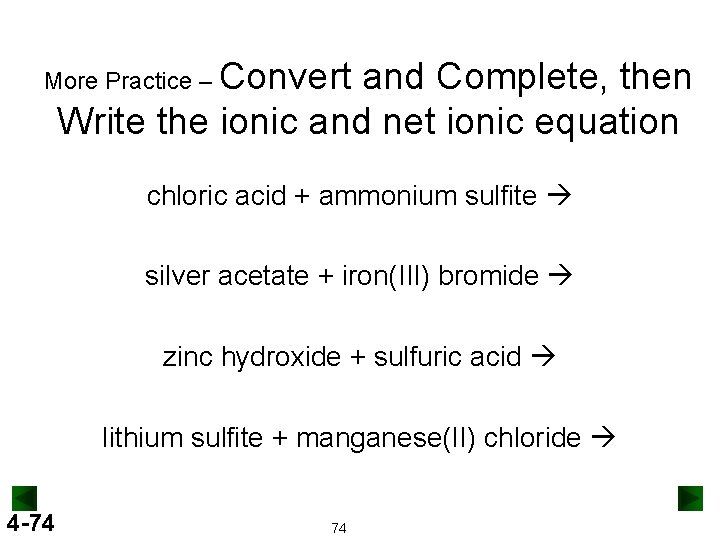 More Practice – Convert and Complete, then Write the ionic and net ionic equation