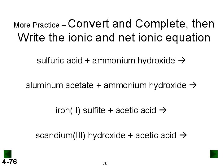 More Practice – Convert and Complete, then Write the ionic and net ionic equation