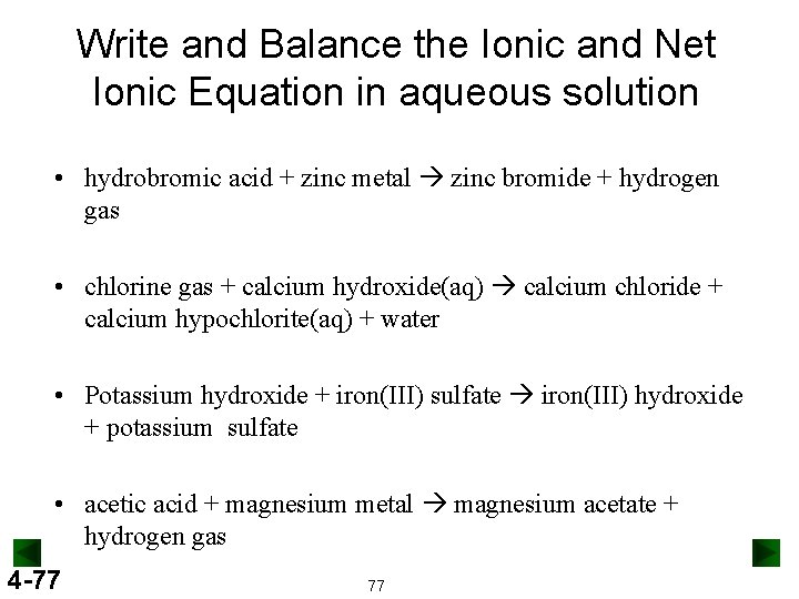 Write and Balance the Ionic and Net Ionic Equation in aqueous solution • hydrobromic