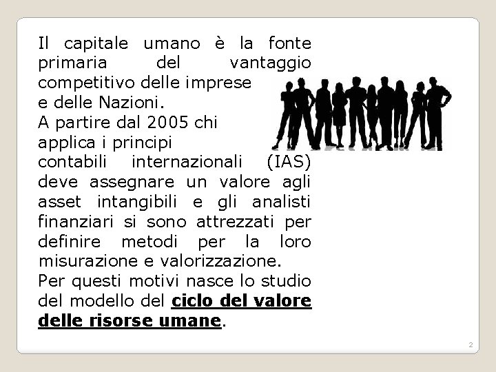Il capitale umano è la fonte primaria del vantaggio competitivo delle imprese e delle Il capitale umano è la fonte primaria del vantaggio competitivo delle imprese e delle