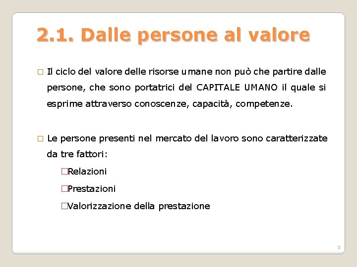 2. 1. Dalle persone al valore � Il ciclo del valore delle risorse umane 2. 1. Dalle persone al valore � Il ciclo del valore delle risorse umane