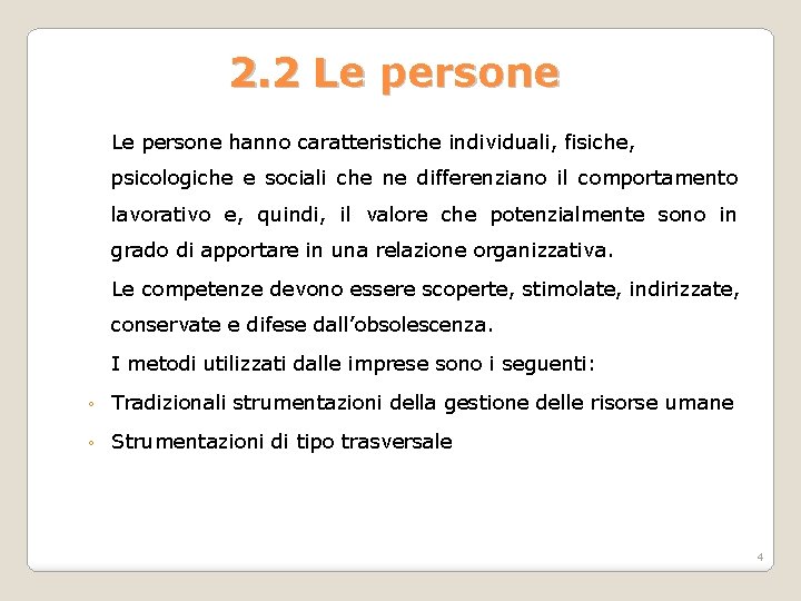 2. 2 Le persone hanno caratteristiche individuali, fisiche, psicologiche e sociali che ne differenziano 2. 2 Le persone hanno caratteristiche individuali, fisiche, psicologiche e sociali che ne differenziano