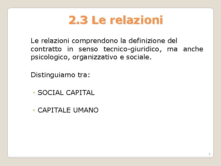 2. 3 Le relazioni comprendono la definizione del contratto in senso tecnico-giuridico, ma anche 2. 3 Le relazioni comprendono la definizione del contratto in senso tecnico-giuridico, ma anche