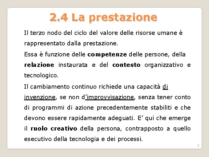 2. 4 La prestazione Il terzo nodo del ciclo del valore delle risorse umane 2. 4 La prestazione Il terzo nodo del ciclo del valore delle risorse umane
