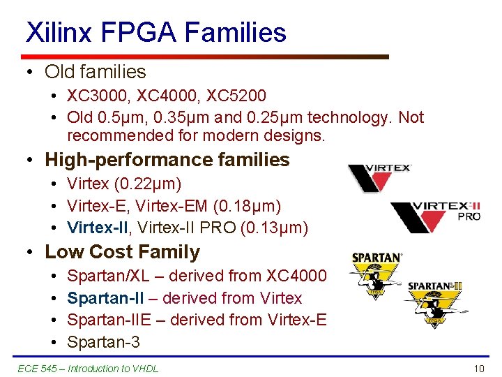 Xilinx FPGA Families • Old families • XC 3000, XC 4000, XC 5200 •