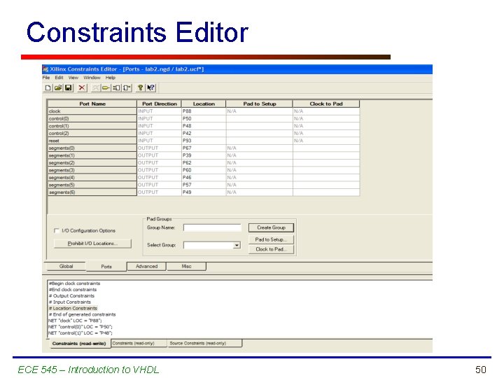 Constraints Editor ECE 545 – Introduction to VHDL 50 