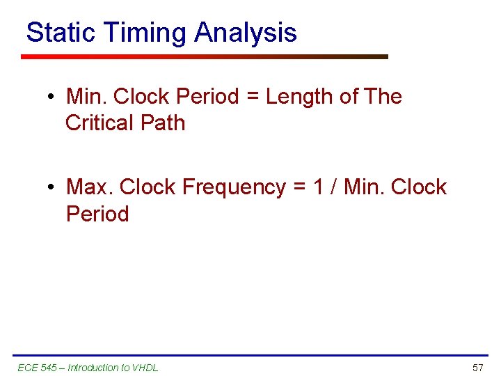 Static Timing Analysis • Min. Clock Period = Length of The Critical Path •