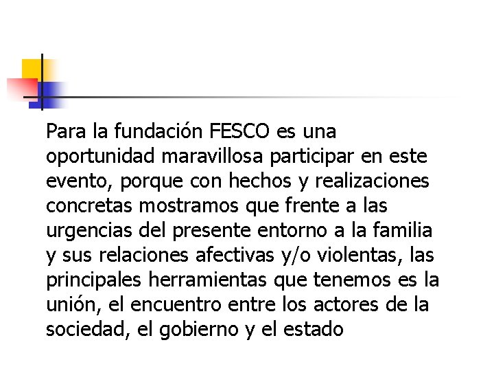 Para la fundación FESCO es una oportunidad maravillosa participar en este evento, porque con